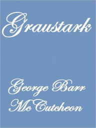 Graustark George Barr McCutcheon Author