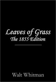 Leaves of Grass: The 1855 Edition Walt Whitman Author