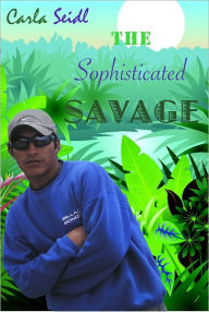 The Sophisticated Savage Carla Seidl Author