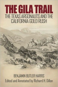 The Gila Trail: The Texas Argonauts and the California Gold Rush - Benjamin Butler Harris