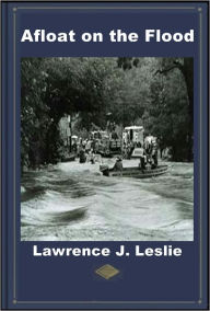 Afloat on the Flood - Lawrence J. Leslie