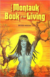 The Montauk Book of the Living Peter Moon Author