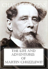 The Life and Adventures of Martin Chuzzlewit - Charles Dickens