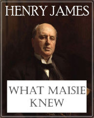 What Maisie Knew Henry James Author