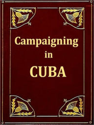 Campaigning in Cuba George Kennan Author