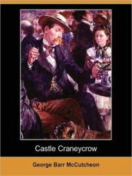 Castle Craneycrow George Barr McCutcheon Author