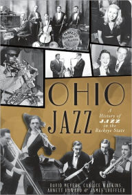 Ohio Jazz: A History of Jazz in the Buckeye State - David Meyers