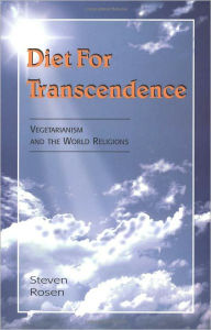 Diet For Transcendence - Vegetarianism and the World Religions - Steven Rosen