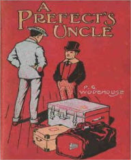 A Prefect's Uncle - P. G. WODEHOUSE