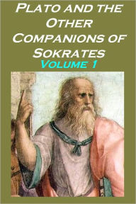 Plato and the Other Companions of Sokrates, Volume 1 George Grote Author
