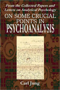 ON SOME CRUCIAL POINTS IN PSYCHOANALYSIS Carl Jung Author