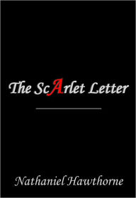 The Scarlet Letter by Nathaniel Hawthorne - Nathaniel Hawthorne