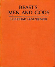 Beasts, Men, and Gods - Ferdinand Ossendowski