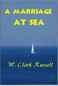 A Marriage at Sea - W. Clark Russell