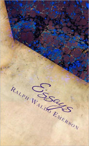 Ralph Waldo Emerson Essays - Ralph Waldo Emerson