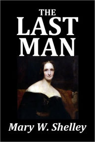 The Last Man by Mary Shelley - Mary Shelley