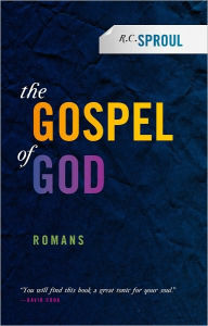 The Gospel of God Romans R C Sproul Author