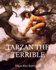Tarzan: Tarzan The Terrible - Edgar Rice Burroughs