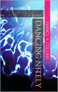 Dancing Nitely Nancy A. Collins Author