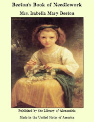 Beeton's Book of Needlework - Mrs. Isabella Mary Beeton