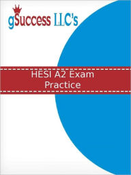 HESI A2 Exam Practice: HESI A2 Practice Tests & Exam Review for the Health Education Systems, Inc. Admission Assessment Exam gSuccess Team Author