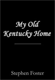 My Old Kentucky Home Stephen Foster Author
