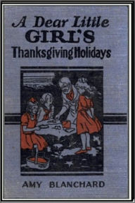 A Dear Little Girl's Thanksgiving Holidays - Amy Blanchard