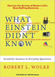 What Einstein Didn't Know Robert L. Wolke Author
