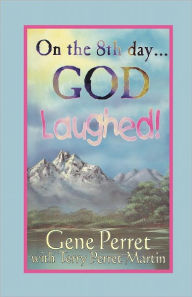 On the 8th Day . . . God Laughed - Gene Perret