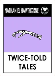 Nathaniel Hawthorne's Twice-Told Tales - Nathaniel Hawthorne