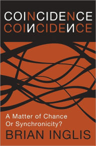 Coincidence: a Matter of Chance - or Synchronicity? - Brian Inglis