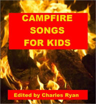 Campfire Songs for Kids Charles Ryan Editor