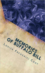 Memories of Buffalo Bill Louisa Frederici Cody Author