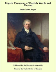 Roget's Thesaurus of English Words and Phrases - Peter Mark Roget