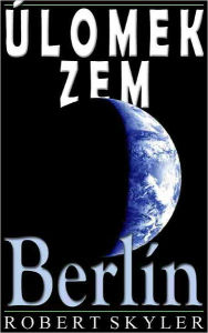 &Uacute;lomok Zem - 004 - Berl&iacute;n (Slovak Edition)