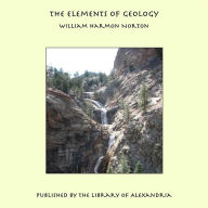 The Elements of Geology - William Harmon Norton