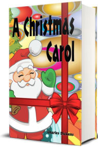 A Christmas Carol (Illustrated Edition) Charles Dickens Author