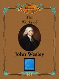 Works of John Wesley John Wesley Author