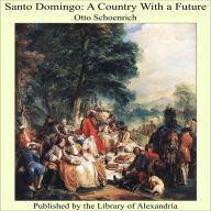Santo Domingo: A Country With a Future - Otto Schoenrich