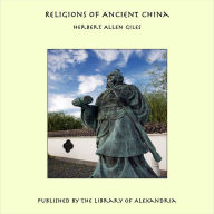 Religions of Ancient China - Herbert Allen Giles