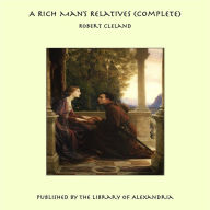A Rich Man's Relatives (Complete) - Robert Cleland