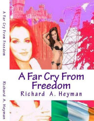 A Far Cry From Freedom Richard Heyman Author
