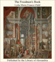 The Freedmen's Book - Lydia Maria Child