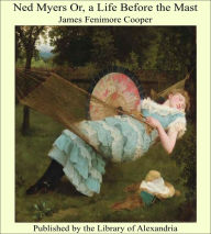Ned Myers Or, a Life Before the Mast - James Fenimore Cooper