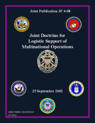 Joint Publication JP 4-08 Joint Doctrine for Logistic Support of Multinational Operations 25 September 2002 United States Government US Army Author