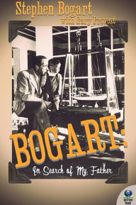 Bogart: In Search of My Father - Stephen Humphrey Bogart