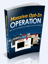 Massive Opt-In Operation - Discover The Rapid List Building Tactics& Methods Joye Bridal Author