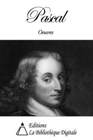 Oeuvres de Blaise Pascal Blaise Pascal Author