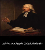 Advice to a People Called Methodist John Wesley Author