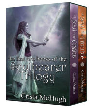 Trouble and Chaos: The First Two Books of the Soulbearer Trilogy Crista McHugh Author